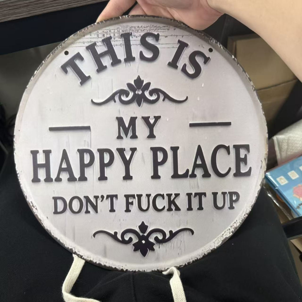 Happy Place–Vintage Statement Metal Sign"This Is My Happy Place Don't F*ck It up