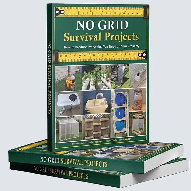 No Grid Survival Projects : How to Produce Everything You Need on Your Property