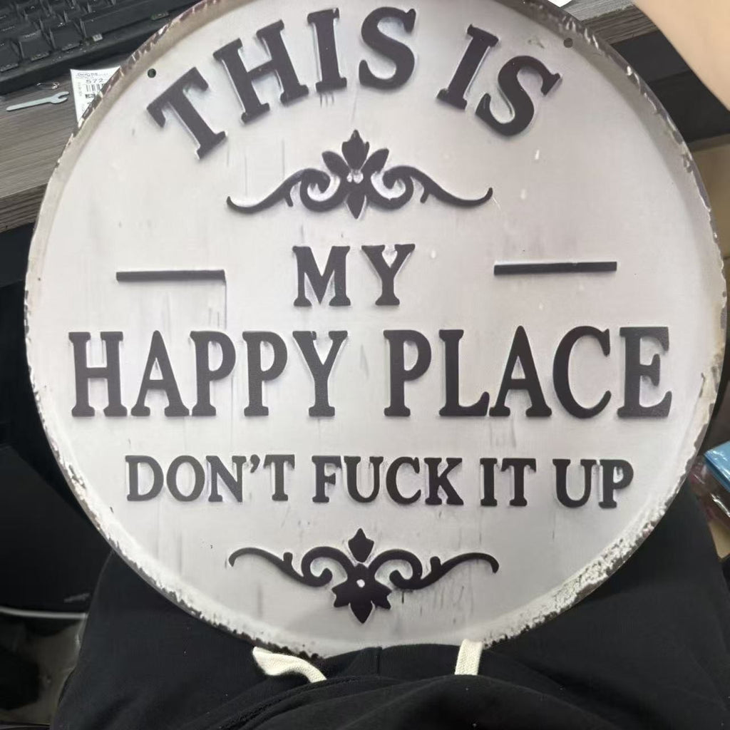 Happy Place–Vintage Statement Metal Sign"This Is My Happy Place Don't F*ck It up