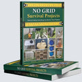 No Grid Survival Projects: Off Grid DIY Survival Projects Book, Self-Sufficient